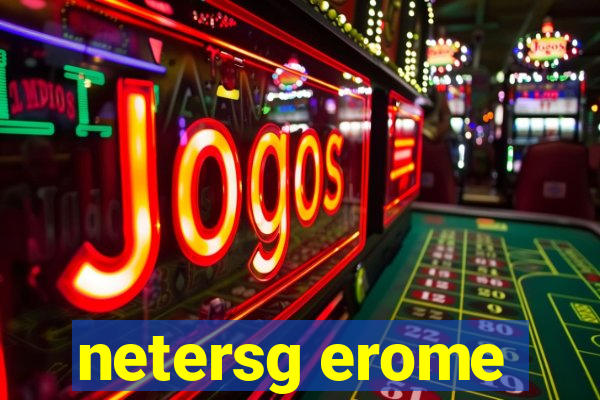 netersg erome